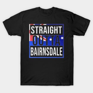 Straight Outta Bairnsdale - Gift for Australian From Bairnsdale in Victoria Australia T-Shirt